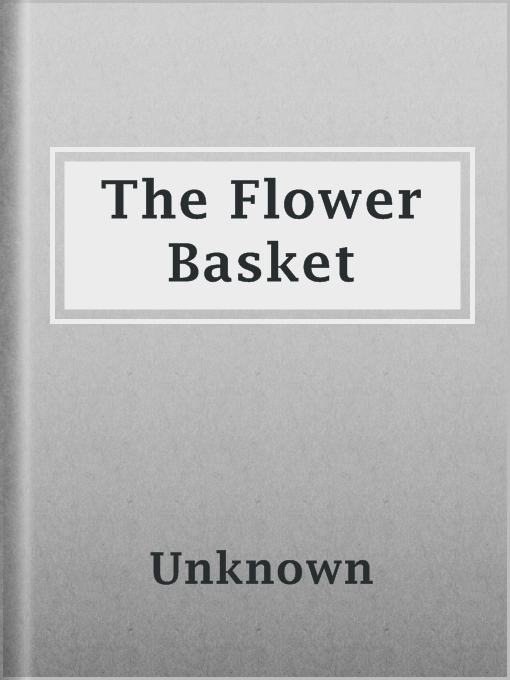 Title details for The Flower Basket by Unknown - Available